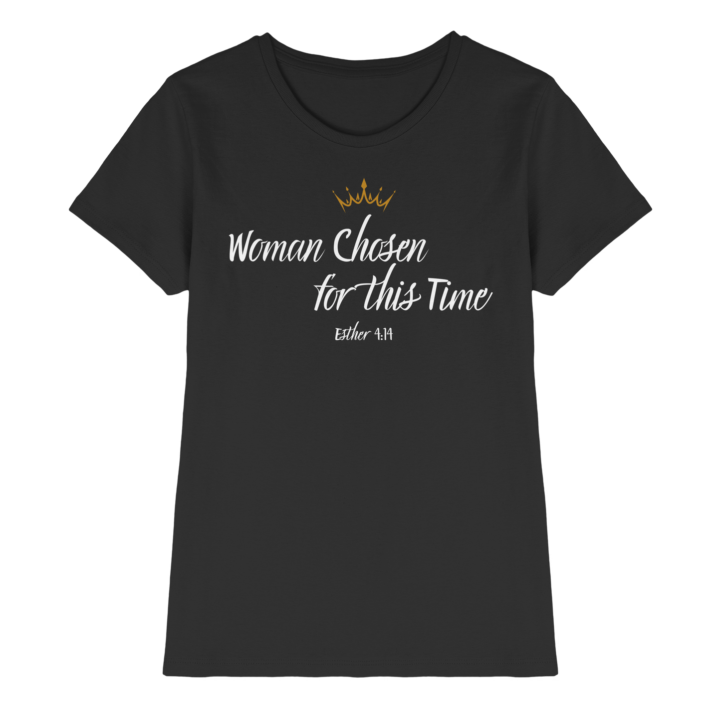 Woman Chosen for Such a Time as This - Ladies Premium Shirt