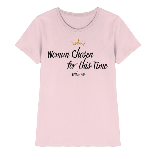 Woman Chosen for Such a Time as This - Ladies Premium Shirt