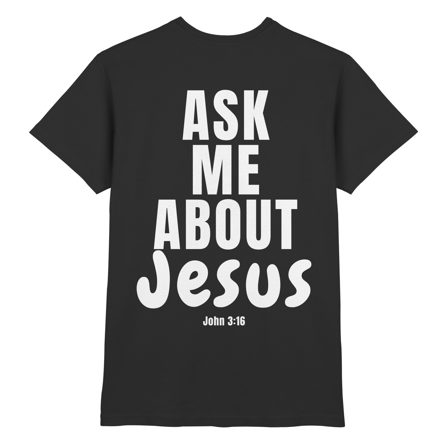 Ask Me About Jesus - Premium Shirt