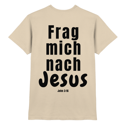 Frag mich nach Jesus. - Premium Shirt