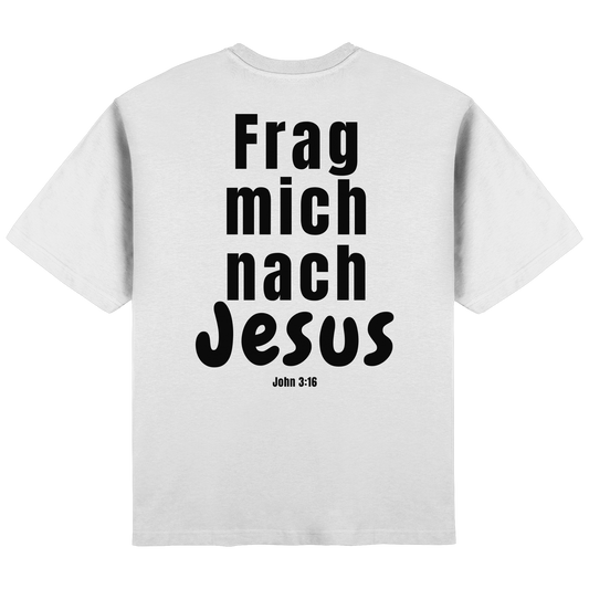 Frag mich nach Jesus. - Streetwear Oversized T-Shirt