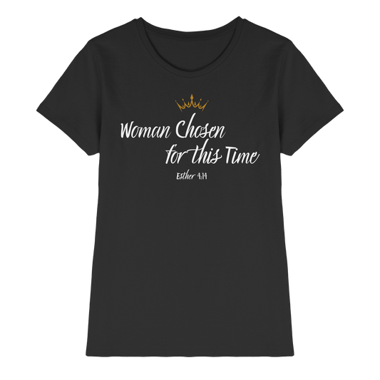 Woman Chosen for Such a Time as This - Ladies Premium Shirt