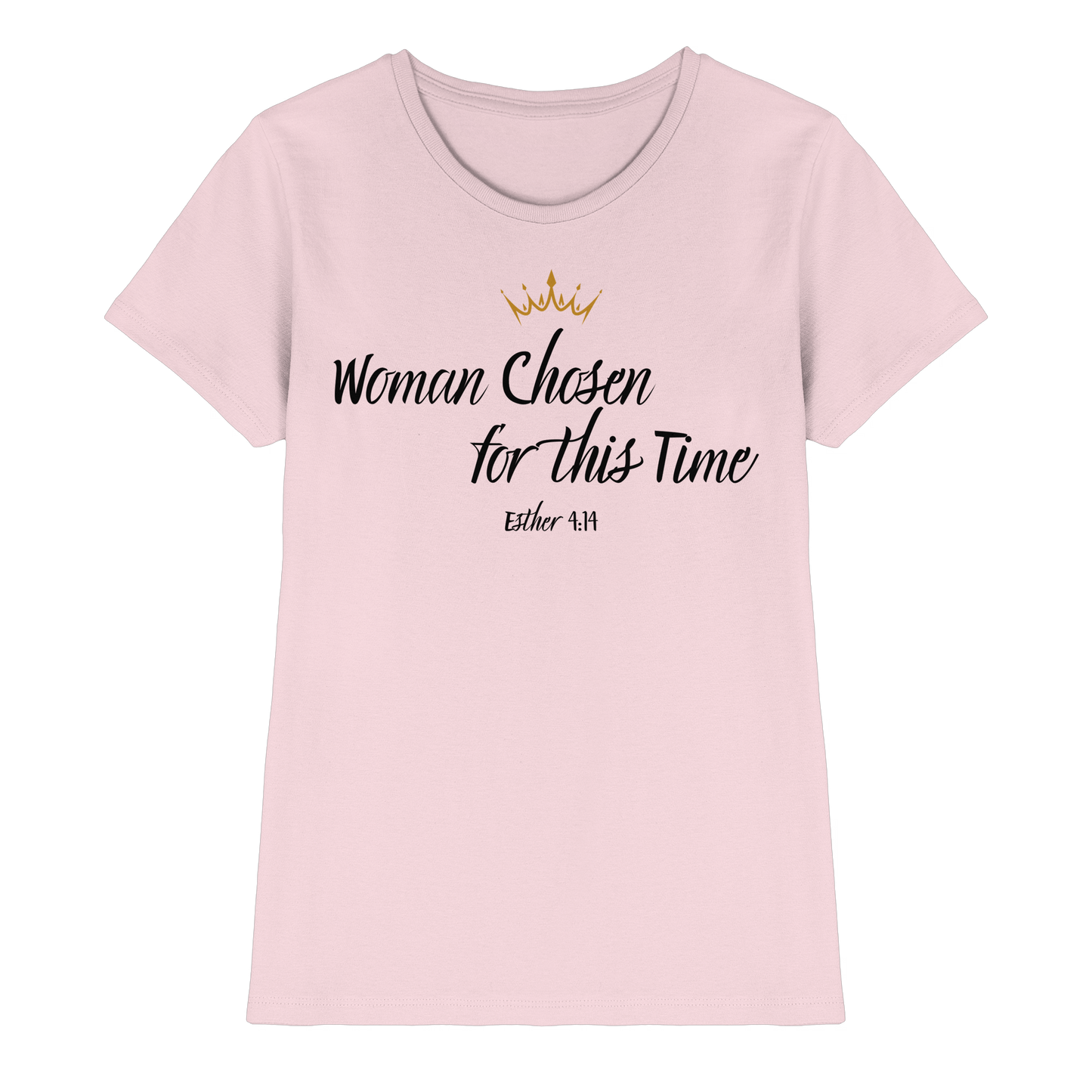 Woman Chosen for Such a Time as This - Ladies Premium Shirt