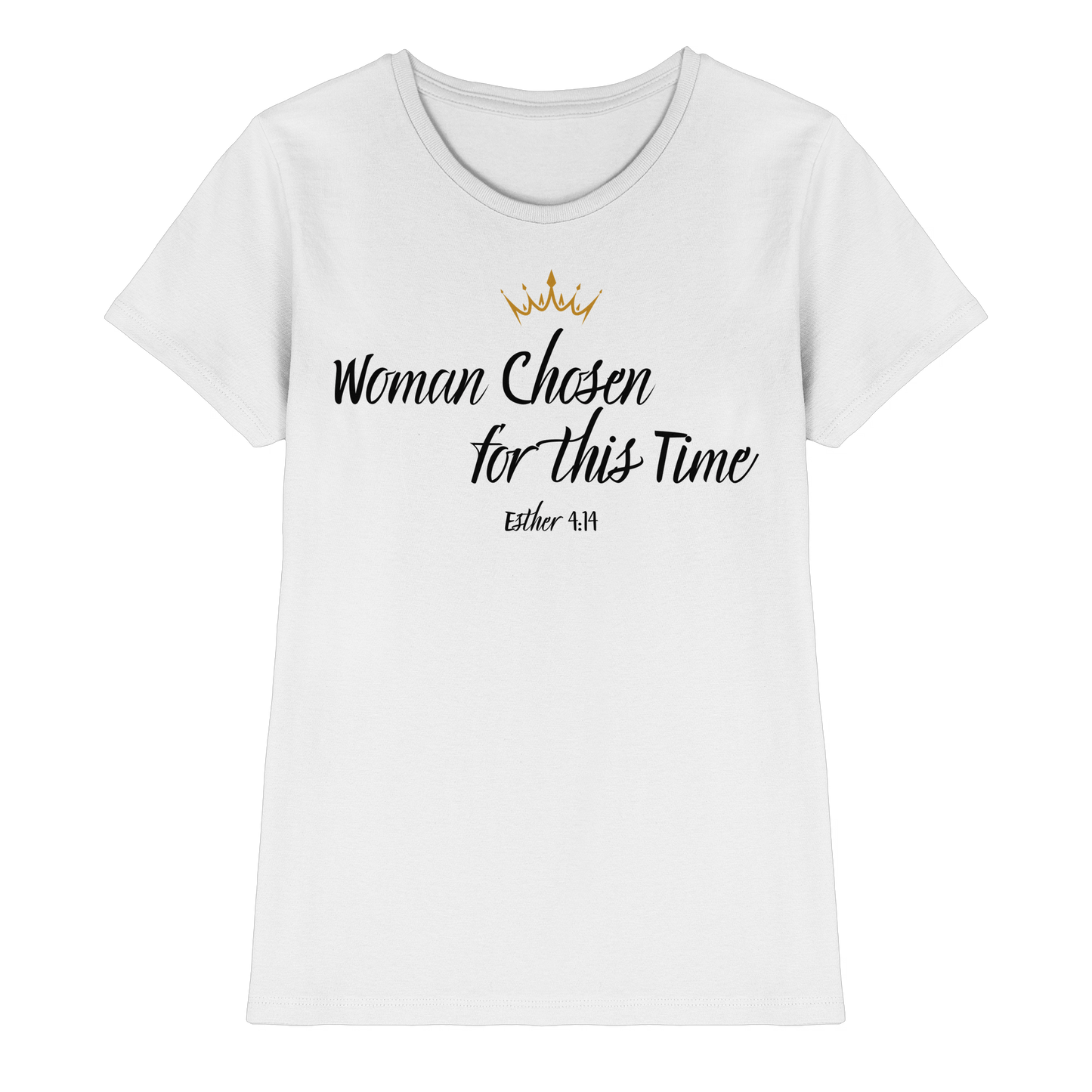 Woman Chosen for Such a Time as This - Ladies Premium Shirt