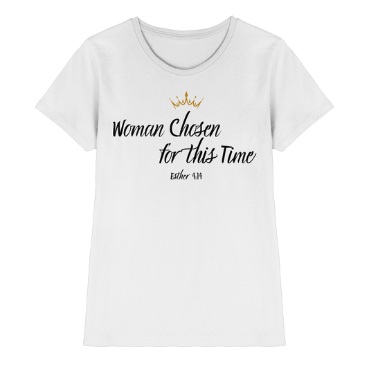 Woman Chosen for Such a Time as This - Ladies Premium Shirt